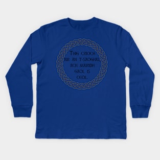 Scottish Gaelic Phrase - The world may stop but music and love will remain Kids Long Sleeve T-Shirt